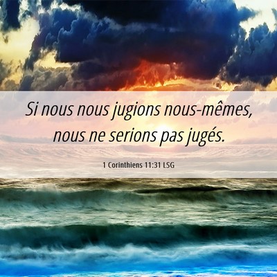 Picture 06 - 1 Corinthiens 11:31 LSG - Si nous nous jugions nous-mêmes, nous ne serions - Bible Verse Picture