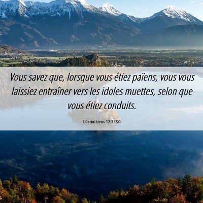 Picture 06 - 1 Corinthiens 12:2 LSG - Vous savez que, lorsque vous étiez païens, vous - Bible Verse Picture