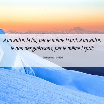 Picture 06 - 1 Corinthiens 12:9 LSG - à un autre, la foi, par le même Esprit; à un - Bible Verse Picture