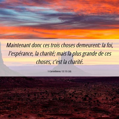 Picture 06 - 1 Corinthiens 13:13 LSG - Maintenant donc ces trois choses demeurent: la - Bible Verse Picture