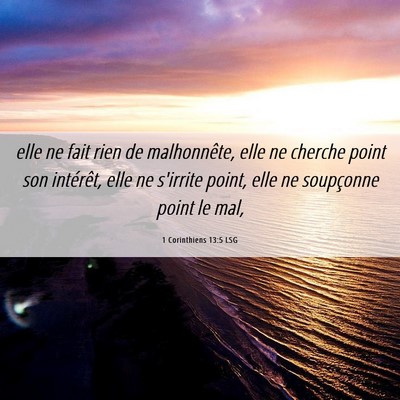 Picture 06 - 1 Corinthiens 13:5 LSG - elle ne fait rien de malhonnête, elle ne cherche - Bible Verse Picture
