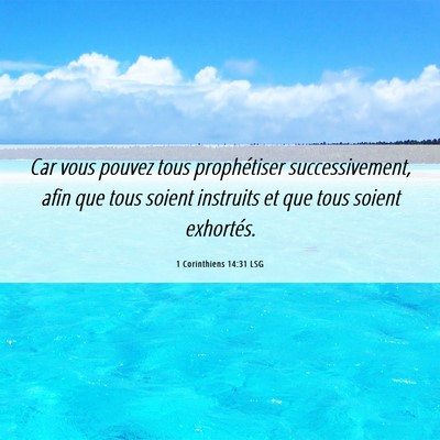 Picture 06 - 1 Corinthiens 14:31 LSG - Car vous pouvez tous prophétiser successivement, - Bible Verse Picture