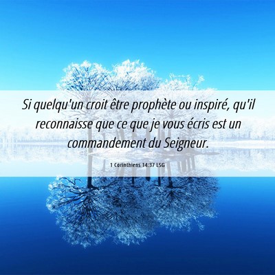 Picture 06 - 1 Corinthiens 14:37 LSG - Si quelqu'un croit être prophète ou inspiré, - Bible Verse Picture