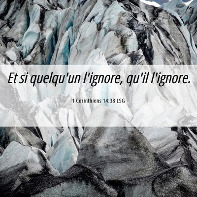 Picture 06 - 1 Corinthiens 14:38 LSG - Et si quelqu'un l'ignore, qu'il - Bible Verse Picture
