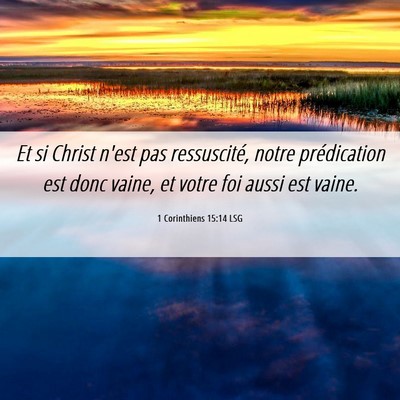 Picture 06 - 1 Corinthiens 15:14 LSG - Et si Christ n'est pas ressuscité, notre - Bible Verse Picture
