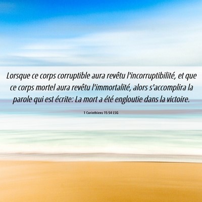 Picture 06 - 1 Corinthiens 15:54 LSG - Lorsque ce corps corruptible aura revêtu - Bible Verse Picture