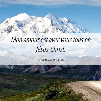 Picture 06 - 1 Corinthiens 16:24 LSG - Mon amour est avec vous tous en - Bible Verse Picture