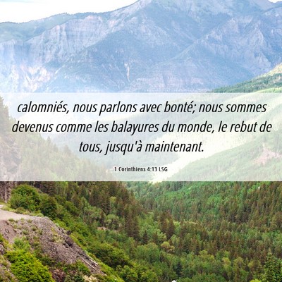 Picture 06 - 1 Corinthiens 4:13 LSG - calomniés, nous parlons avec bonté; nous sommes - Bible Verse Picture