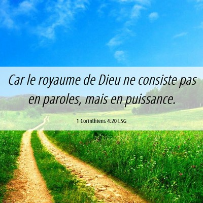 Picture 06 - 1 Corinthiens 4:20 LSG - Car le royaume de Dieu ne consiste pas en - Bible Verse Picture