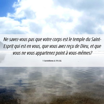 Picture 06 - 1 Corinthiens 6:19 LSG - Ne savez-vous pas que votre corps est le temple - Bible Verse Picture