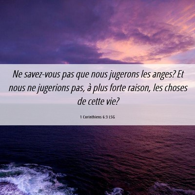 Picture 06 - 1 Corinthiens 6:3 LSG - Ne savez-vous pas que nous jugerons les anges? Et - Bible Verse Picture