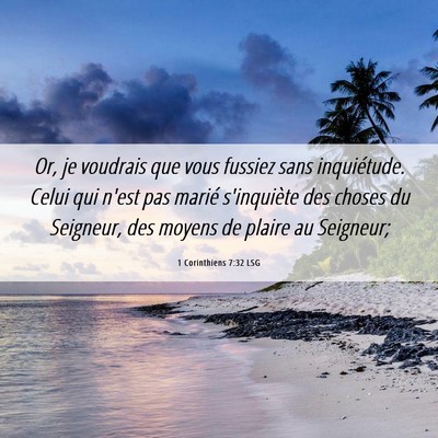 Picture 06 - 1 Corinthiens 7:32 LSG - Or, je voudrais que vous fussiez sans - Bible Verse Picture
