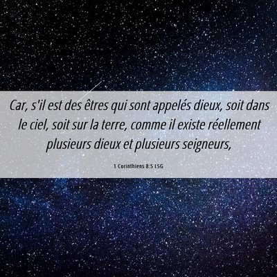 Picture 06 - 1 Corinthiens 8:5 LSG - Car, s'il est des êtres qui sont appelés dieux, - Bible Verse Picture