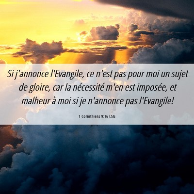 Picture 06 - 1 Corinthiens 9:16 LSG - Si j'annonce l'Evangile, ce n'est pas pour moi un - Bible Verse Picture