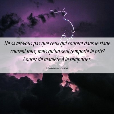 Picture 06 - 1 Corinthiens 9:24 LSG - Ne savez-vous pas que ceux qui courent dans le - Bible Verse Picture