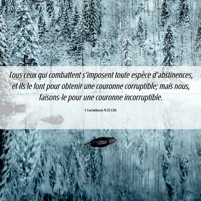 Picture 06 - 1 Corinthiens 9:25 LSG - Tous ceux qui combattent s'imposent toute espèce - Bible Verse Picture