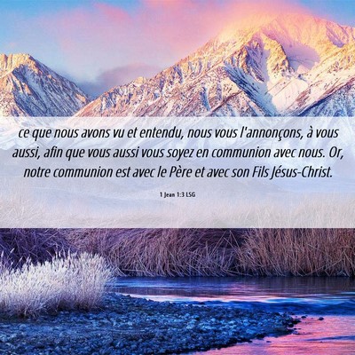Picture 06 - 1 Jean 1:3 LSG - ce que nous avons vu et entendu, nous vous - Bible Verse Picture