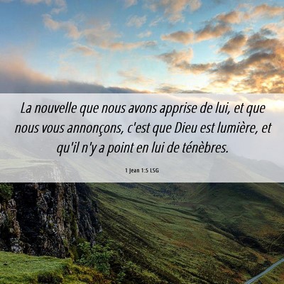 Picture 06 - 1 Jean 1:5 LSG - La nouvelle que nous avons apprise de lui, et que - Bible Verse Picture
