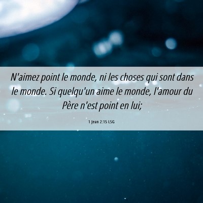 Picture 06 - 1 Jean 2:15 LSG - N'aimez point le monde, ni les choses qui sont - Bible Verse Picture