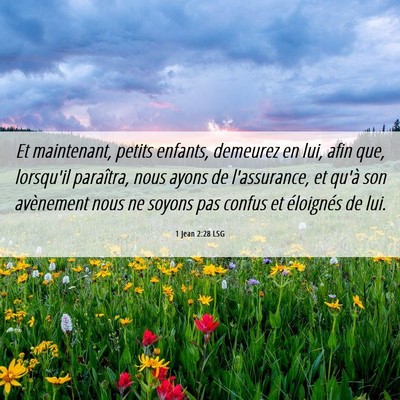 Picture 06 - 1 Jean 2:28 LSG - Et maintenant, petits enfants, demeurez en lui, - Bible Verse Picture