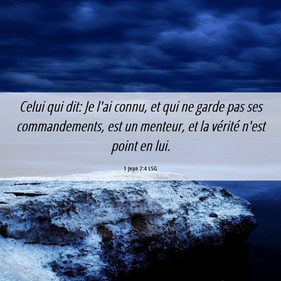 Picture 06 - 1 Jean 2:4 LSG - Celui qui dit: Je l'ai connu, et qui ne garde pas - Bible Verse Picture