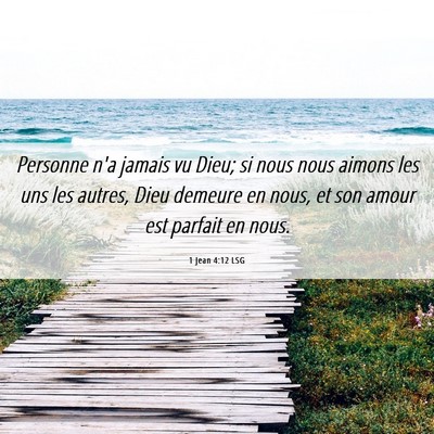 Picture 06 - 1 Jean 4:12 LSG - Personne n'a jamais vu Dieu; si nous nous aimons - Bible Verse Picture