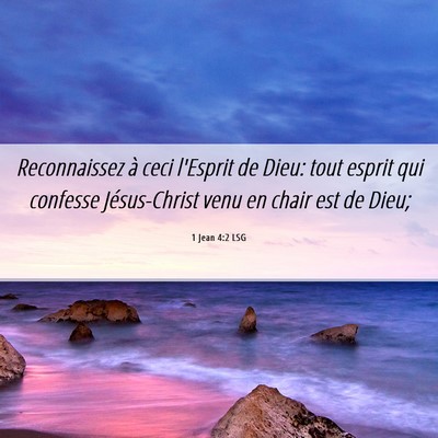 Picture 06 - 1 Jean 4:2 LSG - Reconnaissez à ceci l'Esprit de Dieu: tout - Bible Verse Picture