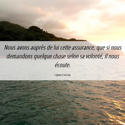 Picture 06 - 1 Jean 5:14 LSG - Nous avons auprès de lui cette assurance, que si - Bible Verse Picture