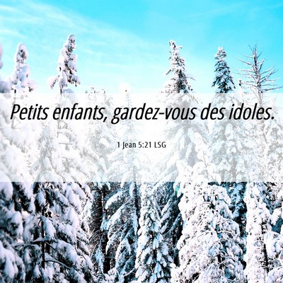 Picture 06 - 1 Jean 5:21 LSG - Petits enfants, gardez-vous des - Bible Verse Picture