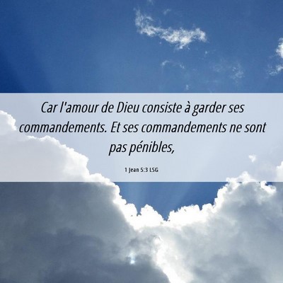 Picture 06 - 1 Jean 5:3 LSG - Car l'amour de Dieu consiste à garder ses - Bible Verse Picture