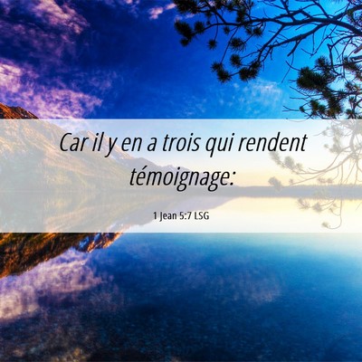 Picture 06 - 1 Jean 5:7 LSG - Car il y en a trois qui rendent - Bible Verse Picture