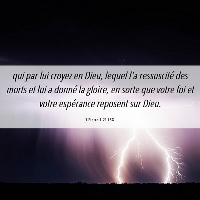 Picture 06 - 1 Pierre 1:21 LSG - qui par lui croyez en Dieu, lequel l'a - Bible Verse Picture