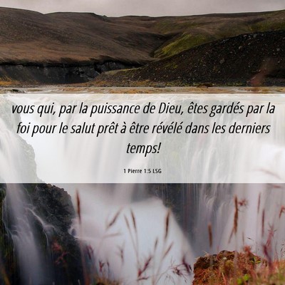 Picture 06 - 1 Pierre 1:5 LSG - vous qui, par la puissance de Dieu, êtes gardés - Bible Verse Picture