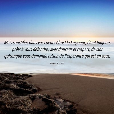 Picture 06 - 1 Pierre 3:15 LSG - Mais sanctifiez dans vos coeurs Christ le - Bible Verse Picture