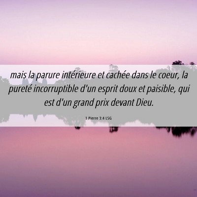Picture 06 - 1 Pierre 3:4 LSG - mais la parure intérieure et cachée dans le - Bible Verse Picture