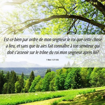 Picture 06 - 1 Rois 1:27 LSG - Est-ce bien par ordre de mon seigneur le roi que - Bible Verse Picture