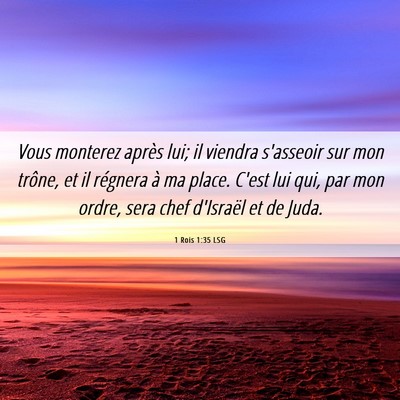 Picture 06 - 1 Rois 1:35 LSG - Vous monterez après lui; il viendra s'asseoir - Bible Verse Picture