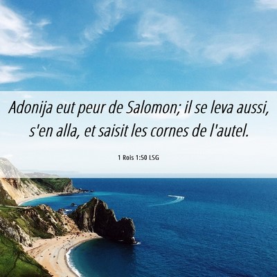 Picture 06 - 1 Rois 1:50 LSG - Adonija eut peur de Salomon; il se leva aussi, - Bible Verse Picture