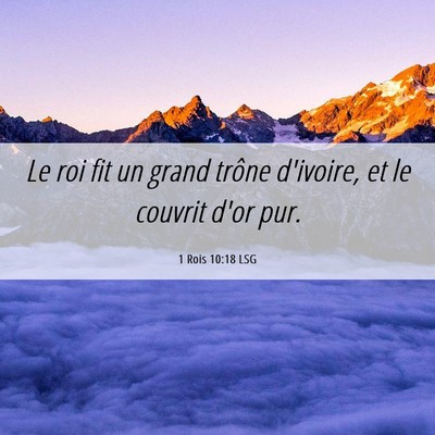 Picture 06 - 1 Rois 10:18 LSG - Le roi fit un grand trône d'ivoire, et le - Bible Verse Picture