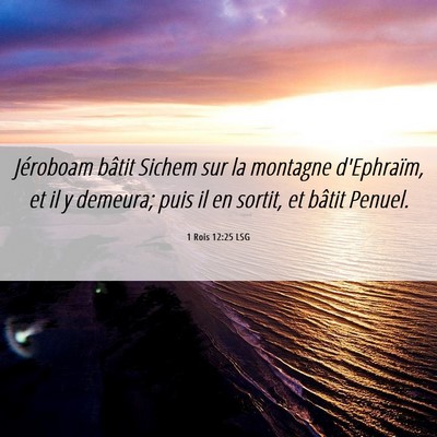 Picture 06 - 1 Rois 12:25 LSG - Jéroboam bâtit Sichem sur la montagne - Bible Verse Picture