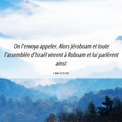 Picture 06 - 1 Rois 12:3 LSG - On l'envoya appeler. Alors Jéroboam et toute - Bible Verse Picture