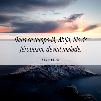 Picture 06 - 1 Rois 14:1 LSG - Dans ce temps-là, Abija, fils de Jéroboam, - Bible Verse Picture