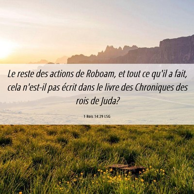 Picture 06 - 1 Rois 14:29 LSG - Le reste des actions de Roboam, et tout ce qu'il - Bible Verse Picture