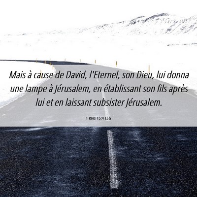 Picture 06 - 1 Rois 15:4 LSG - Mais à cause de David, l'Eternel, son Dieu, lui - Bible Verse Picture