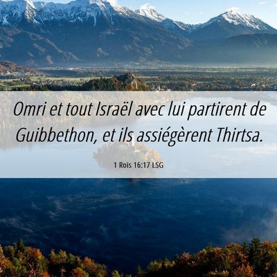 Picture 06 - 1 Rois 16:17 LSG - Omri et tout Israël avec lui partirent de - Bible Verse Picture