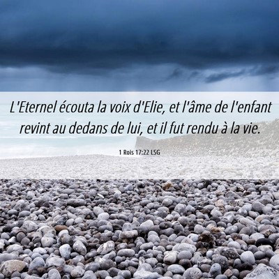 Picture 06 - 1 Rois 17:22 LSG - L'Eternel écouta la voix d'Elie, et l'âme de - Bible Verse Picture