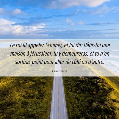 Picture 06 - 1 Rois 2:36 LSG - Le roi fit appeler Schimeï, et lui dit: - Bible Verse Picture
