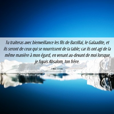 Picture 06 - 1 Rois 2:7 LSG - Tu traiteras avec bienveillance les fils de - Bible Verse Picture