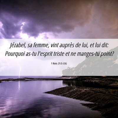 Picture 06 - 1 Rois 21:5 LSG - Jézabel, sa femme, vint auprès de lui, et lui - Bible Verse Picture