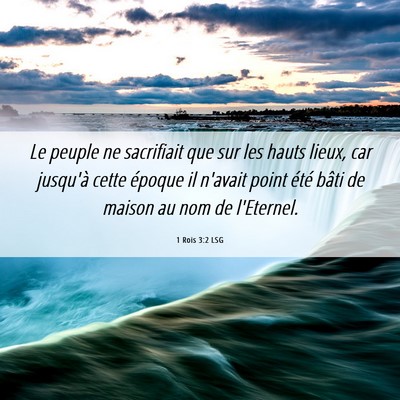 Picture 06 - 1 Rois 3:2 LSG - Le peuple ne sacrifiait que sur les hauts lieux, - Bible Verse Picture